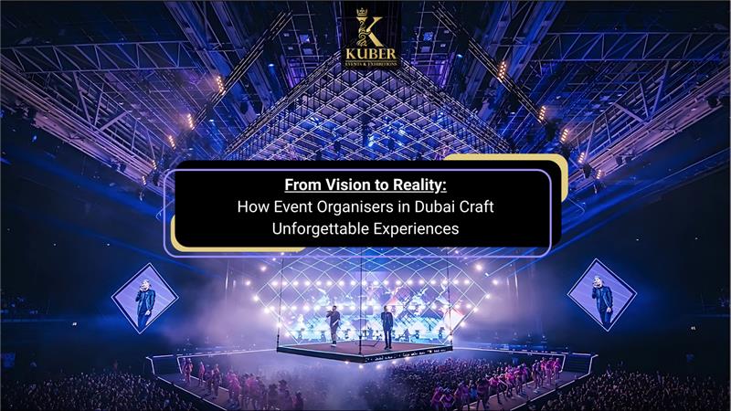 Event Organisers in Dubai Craft Unforgettable Experiences